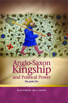 Anglo-Saxon Kingship and Political Power