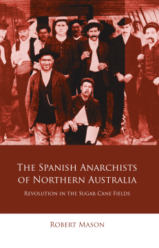 The Spanish Anarchists of Northern Australia The Spanish Anarchists of Northern Australia