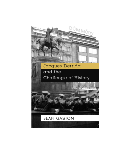 Jacques Derrida and the Challenge of History Jacques Derrida and the Challenge of History