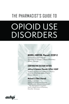 The Pharmacist's Guide to Opioid Use Disorders The Pharmacist's Guide to Opioid Use Disorders