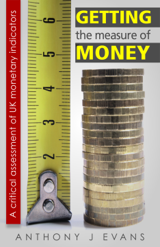 Getting the Measure of Money: A Critical Assessment of UK Monetary Indicators Getting the Measure of Money: A Critical Assessment of UK Monetary Indicators