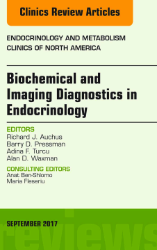 Biochemical and Imaging Diagnostics in Endocrinology, An Issue of Endocrinology and Metabolism Clinics of North America, E-Book