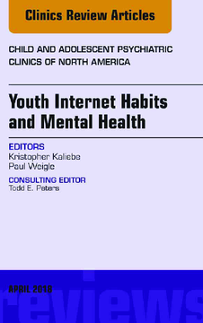 Youth Internet Habits and Mental Health, An Issue of Child and Adolescent Psychiatric Clinics of North America, E-Book