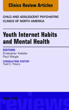 Youth Internet Habits and Mental Health, An Issue of Child and Adolescent Psychiatric Clinics of North America, E-Book Youth Internet Habits and Mental Health, An Issue of Child and Adolescent Psychiatric Clinics of North America, E-Book