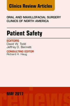 Patient Safety, An Issue of Oral and Maxillofacial Clinics of North America, E-Book Patient Safety, An Issue of Oral and Maxillofacial Clinics of North America, E-Book