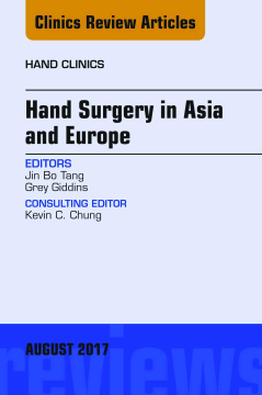 Hand Surgery in Asia and Europe, An Issue of Hand Clinics, E-Book Hand Surgery in Asia and Europe, An Issue of Hand Clinics, E-Book