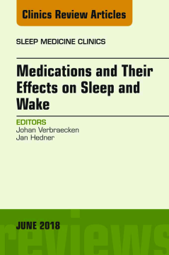 Medications and their Effects on Sleep and Wake, An Issue of Sleep Medicine Clinics, E-Book