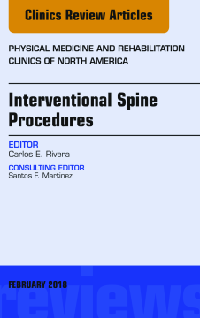 Interventional Spine Procedures, An Issue of Physical Medicine and Rehabilitation Clinics of North America, E-Book Interventional Spine Procedures, An Issue of Physical Medicine and Rehabilitation Clinics of North America, E-Book