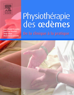 Physiothérapie des oedèmes. De la clinique à la pratique Physiothérapie des oedèmes. De la clinique à la pratique