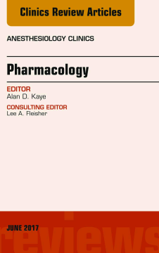 Pharmacology, An Issue of Anesthesiology Clinics E-Book