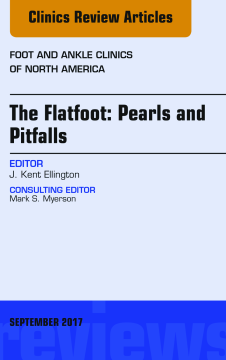 The Flatfoot: Pearls and Pitfalls, An Issue of Foot and Ankle Clinics of North America, E-Book The Flatfoot: Pearls and Pitfalls, An Issue of Foot and Ankle Clinics of North America, E-Book