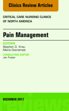 Pain Management, An Issue of Critical Nursing Clinics, E-Book Pain Management, An Issue of Critical Nursing Clinics, E-Book