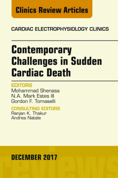 Contemporary Challenges in Sudden Cardiac Death, An Issue of Cardiac Electrophysiology Clinics, E-Book