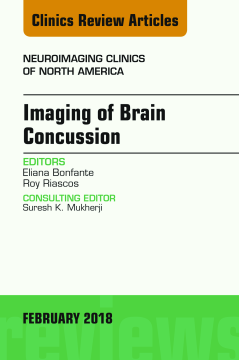 Imaging of Brain Concussion, An Issue of Neuroimaging Clinics of North America, E-Book Imaging of Brain Concussion, An Issue of Neuroimaging Clinics of North America, E-Book