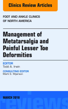 Management of Metatarsalgia and Painful Lesser Toe Deformities , An issue of Foot and Ankle Clinics of North America, E-Book Management of Metatarsalgia and Painful Lesser Toe Deformities , An issue of Foot and Ankle Clinics of North America, E-Book