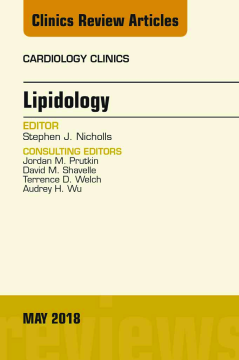 Lipidology, An Issue of Cardiology Clinics, E-Book Lipidology, An Issue of Cardiology Clinics, E-Book