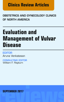 Evaluation and Management of Vulvar Disease, An Issue of Obstetrics and Gynecology Clinics, E-Book Evaluation and Management of Vulvar Disease, An Issue of Obstetrics and Gynecology Clinics, E-Book
