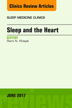 Sleep and the Heart, An Issue of Sleep Medicine Clinics, E-Book