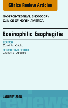Eosinophilic Esophagitis, An Issue of Gastrointestinal Endoscopy Clinics, E-Book Eosinophilic Esophagitis, An Issue of Gastrointestinal Endoscopy Clinics, E-Book