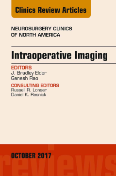 Intraoperative Imaging, An Issue of Neurosurgery Clinics of North America, E-Book Intraoperative Imaging, An Issue of Neurosurgery Clinics of North America, E-Book