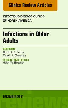 Infections in Older Adults, An Issue of Infectious Disease Clinics of North America, E-Book