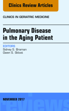 Pulmonary Disease in the Aging Patient, An Issue of Clinics in Geriatric Medicine, E-Book Pulmonary Disease in the Aging Patient, An Issue of Clinics in Geriatric Medicine, E-Book