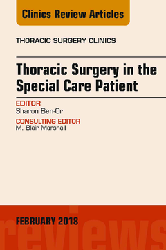 Thoracic Surgery in the Special Care Patient, An Issue of Thoracic Surgery Clinics, E-Book