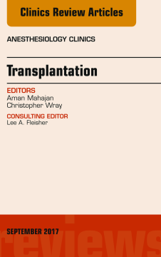 Transplantation, An Issue of Anesthesiology Clinics, E-Book
