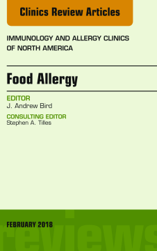 Food Allergy, An Issue of Immunology and Allergy Clinics of North America, E-Book