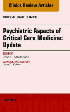 Psychiatric Aspects of Critical Care Medicine, An Issue of Critical Care Clinics, E-Book