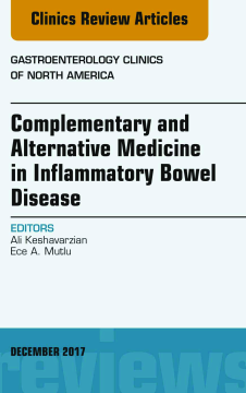 Complementary and Alternative Medicine in Inflammatory Bowel Disease, An Issue of Gastroenterology Clinics of North America, E-Book
