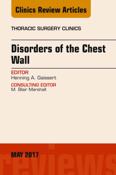 Disorders of the Chest Wall, An Issue of Thoracic Surgery Clinics, E-Book