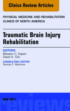 Traumatic Brain Injury Rehabilitation, An Issue of Physical Medicine and Rehabilitation Clinics of North America, E-Book