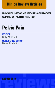 Pelvic Pain, An Issue of Physical Medicine and Rehabilitation Clinics of North America, E-Book