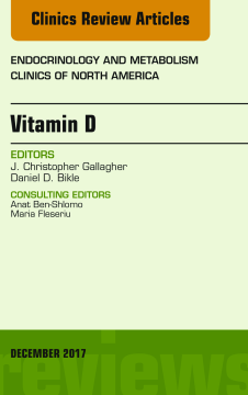 Vitamin D, An Issue of Endocrinology and Metabolism Clinics of North America, E-Book