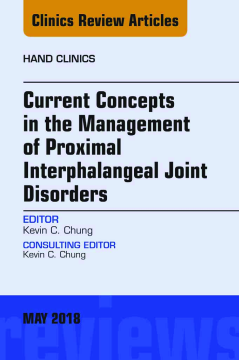 Current Concepts in the Management of Proximal Interphalangeal Joint Disorders, An Issue of Hand Clinics, E-Book Current Concepts in the Management of Proximal Interphalangeal Joint Disorders, An Issue of Hand Clinics, E-Book