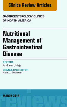 Nutritional Management of Gastrointestinal Disease, An Issue of Gastroenterology Clinics of North America, E-Book