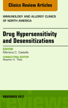 Drug Hypersensitivity and Desensitizations, An Issue of Immunology and Allergy Clinics of North America, E-Book Drug Hypersensitivity and Desensitizations, An Issue of Immunology and Allergy Clinics of North America, E-Book