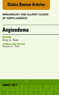 Angioedema, An Issue of Immunology and Allergy Clinics of North America, E-Book