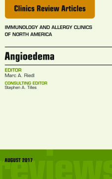 Angioedema, An Issue of Immunology and Allergy Clinics of North America, E-Book Angioedema, An Issue of Immunology and Allergy Clinics of North America, E-Book
