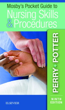 Mosby's Pocket Guide to Nursing Skills and Procedures - E-Book Mosby's Pocket Guide to Nursing Skills and Procedures - E-Book