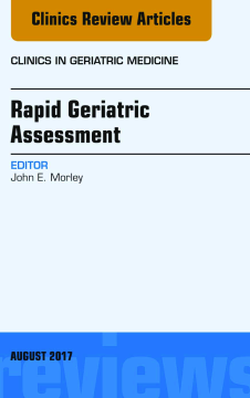Rapid Geriatric Assessment, An Issue of Clinics in Geriatric Medicine, E-Book