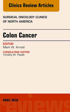 Colon Cancer, An Issue of Surgical Oncology Clinics of North America, E-Book Colon Cancer, An Issue of Surgical Oncology Clinics of North America, E-Book