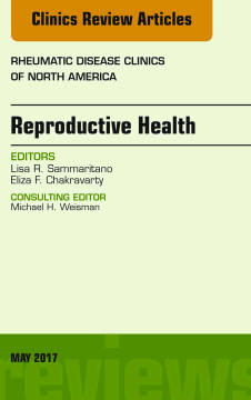 Reproductive Health, An Issue of Rheumatic Disease Clinics of North America, E-Book Reproductive Health, An Issue of Rheumatic Disease Clinics of North America, E-Book
