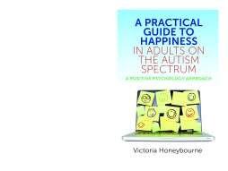 A Practical Guide to Happiness in Adults on the Autism Spectrum A Practical Guide to Happiness in Adults on the Autism Spectrum
