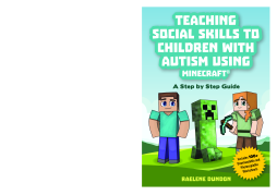 Teaching Social Skills to Children with Autism Using Minecraft® Teaching Social Skills to Children with Autism Using Minecraft®