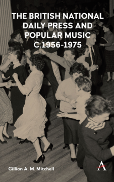 The British National Daily Press and Popular Music, c.19561975 The British National Daily Press and Popular Music, c.19561975