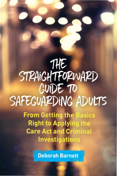 The Straightforward Guide to Safeguarding Adults The Straightforward Guide to Safeguarding Adults