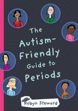 The Autism-Friendly Guide to Periods The Autism-Friendly Guide to Periods