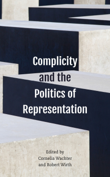 Complicity and the Politics of Representation Complicity and the Politics of Representation